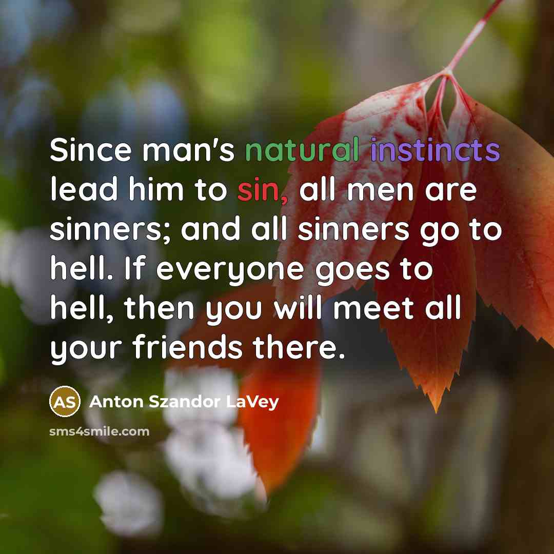 “Since man's natural instincts lead him to sin, all men…” quote by Anton Szandor LaVey