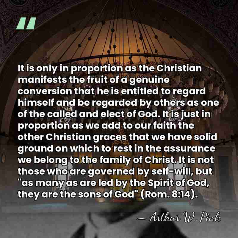 It is only in proportion as the Christian manifests the fruit of&hellip; - Arthur W. Pink