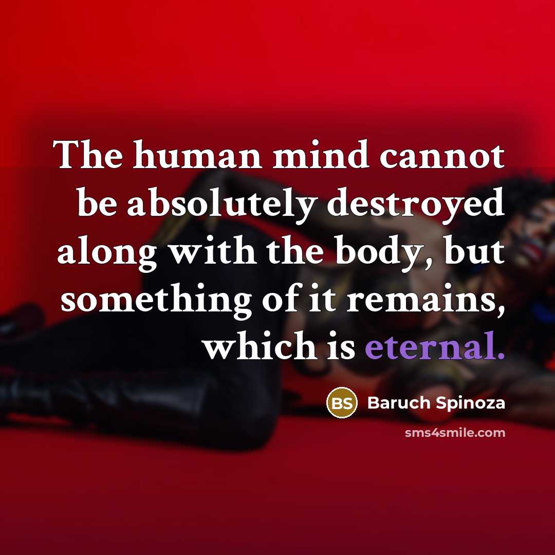 “The human mind cannot be absolutely destroyed along with the…” quote by Baruch Spinoza