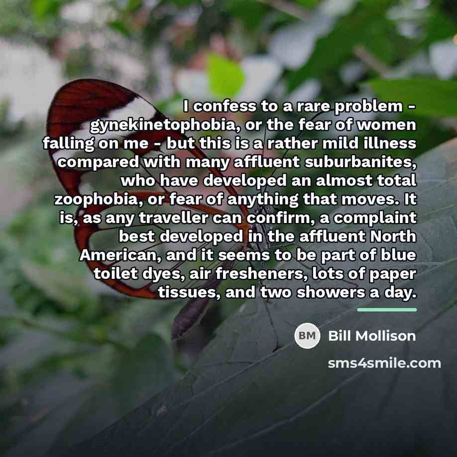 “I confess to a rare problem - gynekinetophobia, or the…” quote by Bill Mollison
