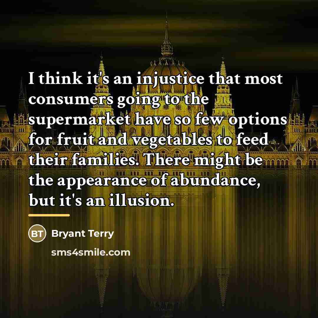 “I think it's an injustice that most consumers going to…” quote by Bryant Terry