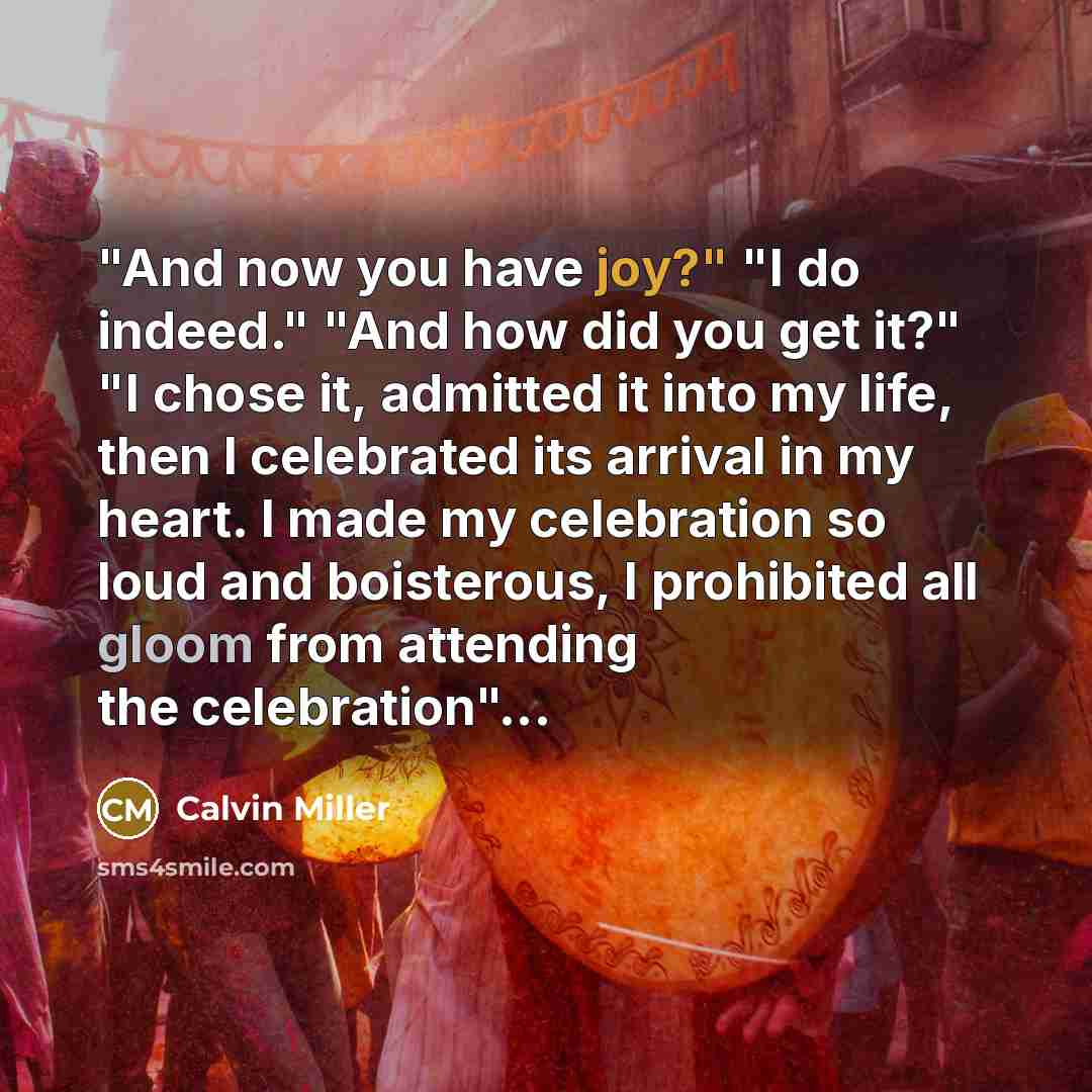 “"And now you have joy?" "I do indeed." "And how…” quote by Calvin Miller