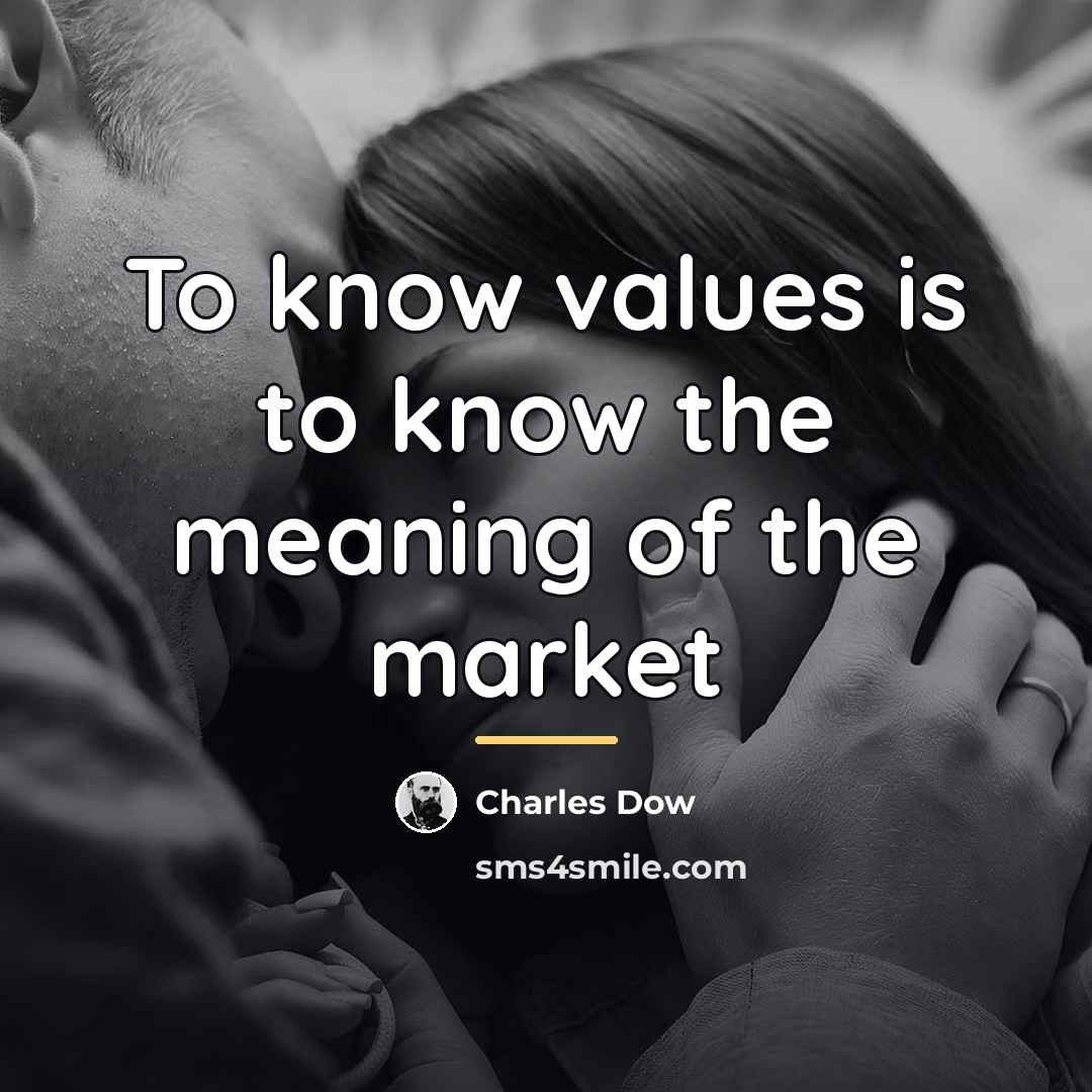 “To know values is to know the meaning of the…” quote by Charles Dow