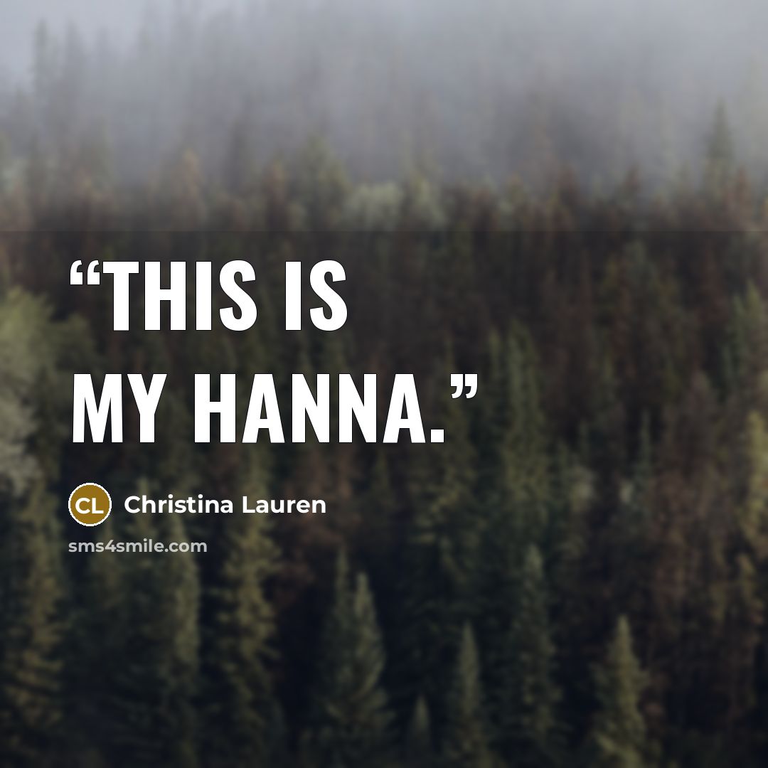 “This is my Hanna.” quote by Christina Lauren
