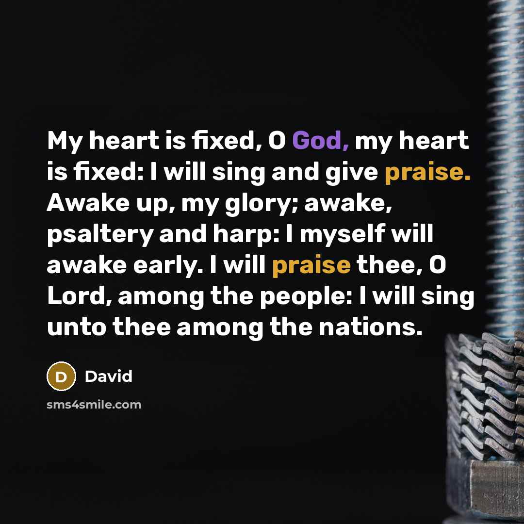 “My heart is fixed, O God, my heart is fixed:…” quote by David