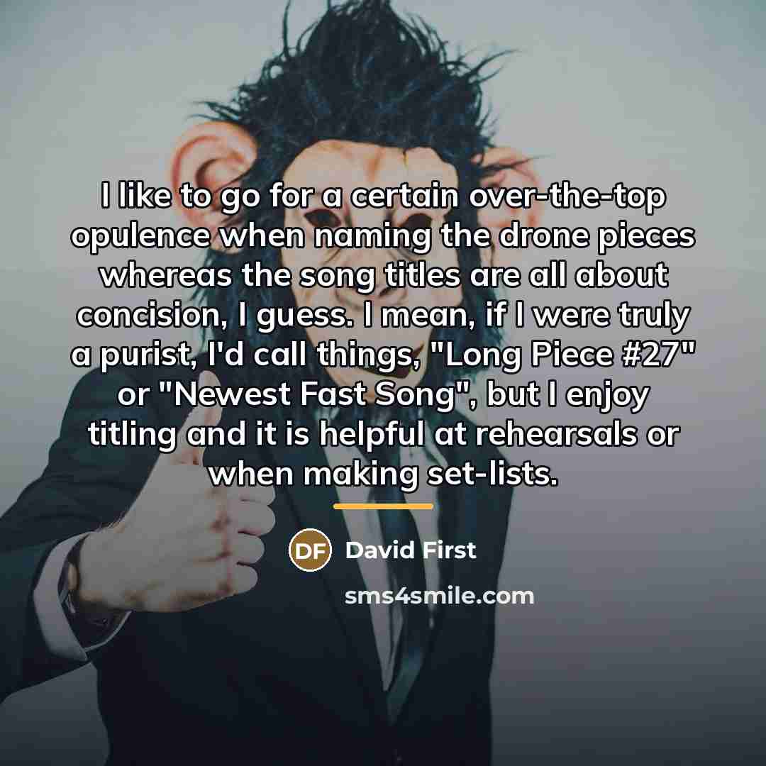 “I like to go for a certain over-the-top opulence when…” quote by David First