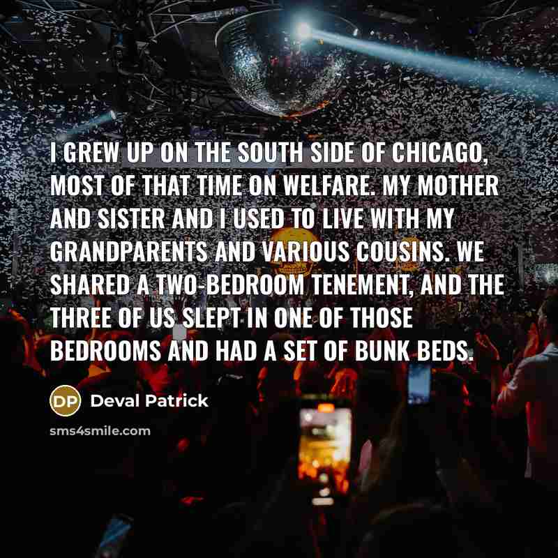 “I grew up on the south side of Chicago, most…” quote by Deval Patrick
