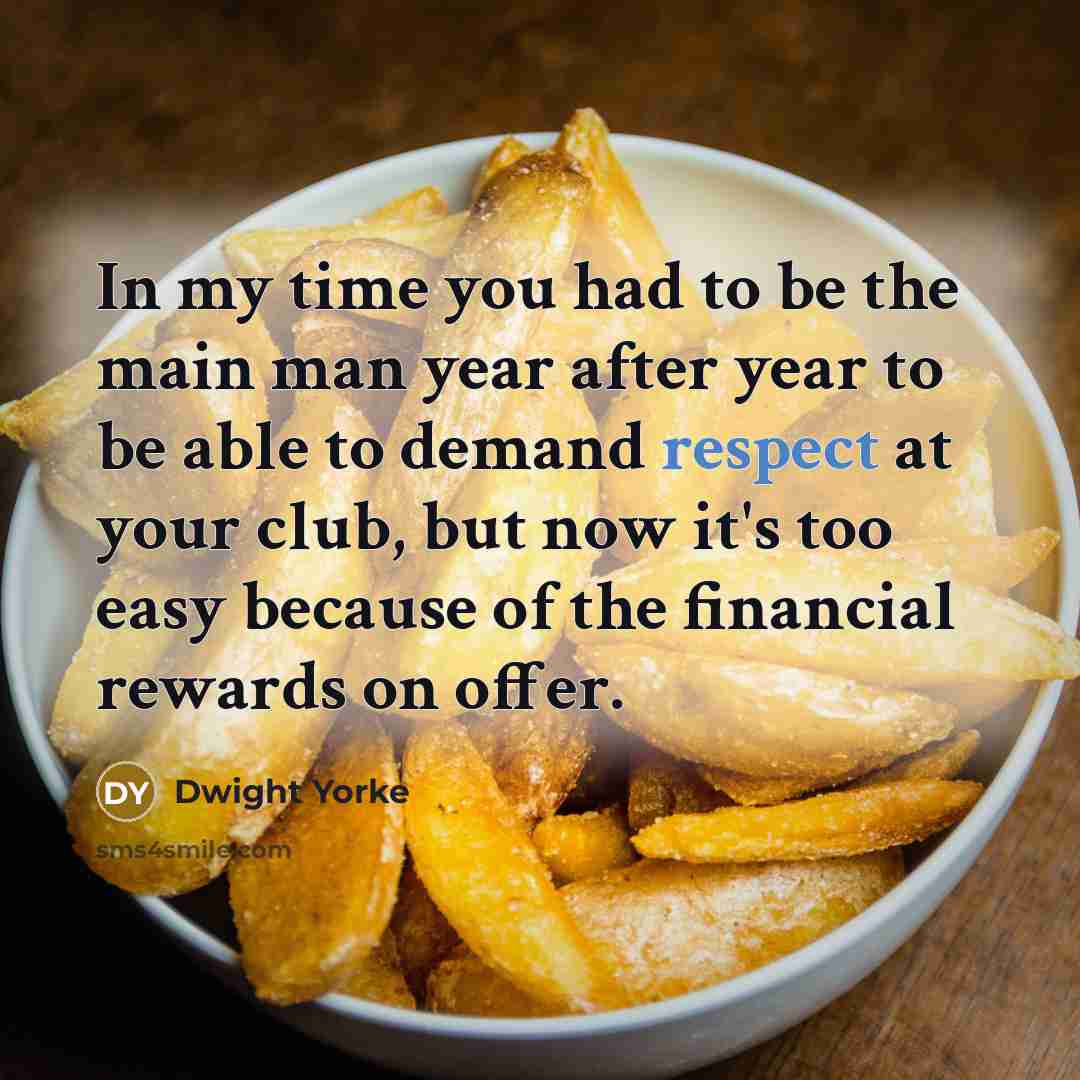 “In my time you had to be the main man…” quote by Dwight Yorke