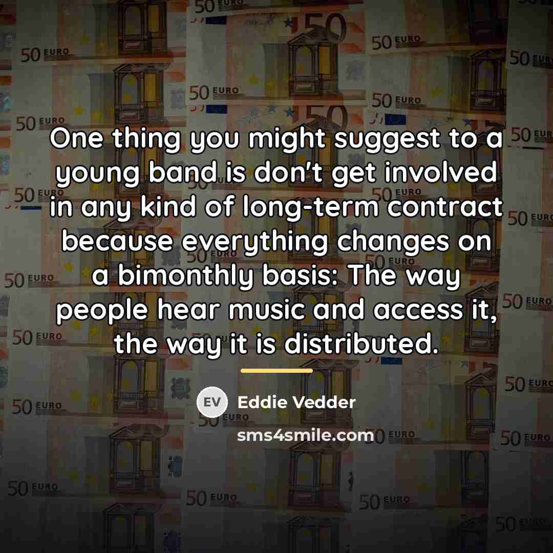 “One thing you might suggest to a young band is…” quote by Eddie Vedder