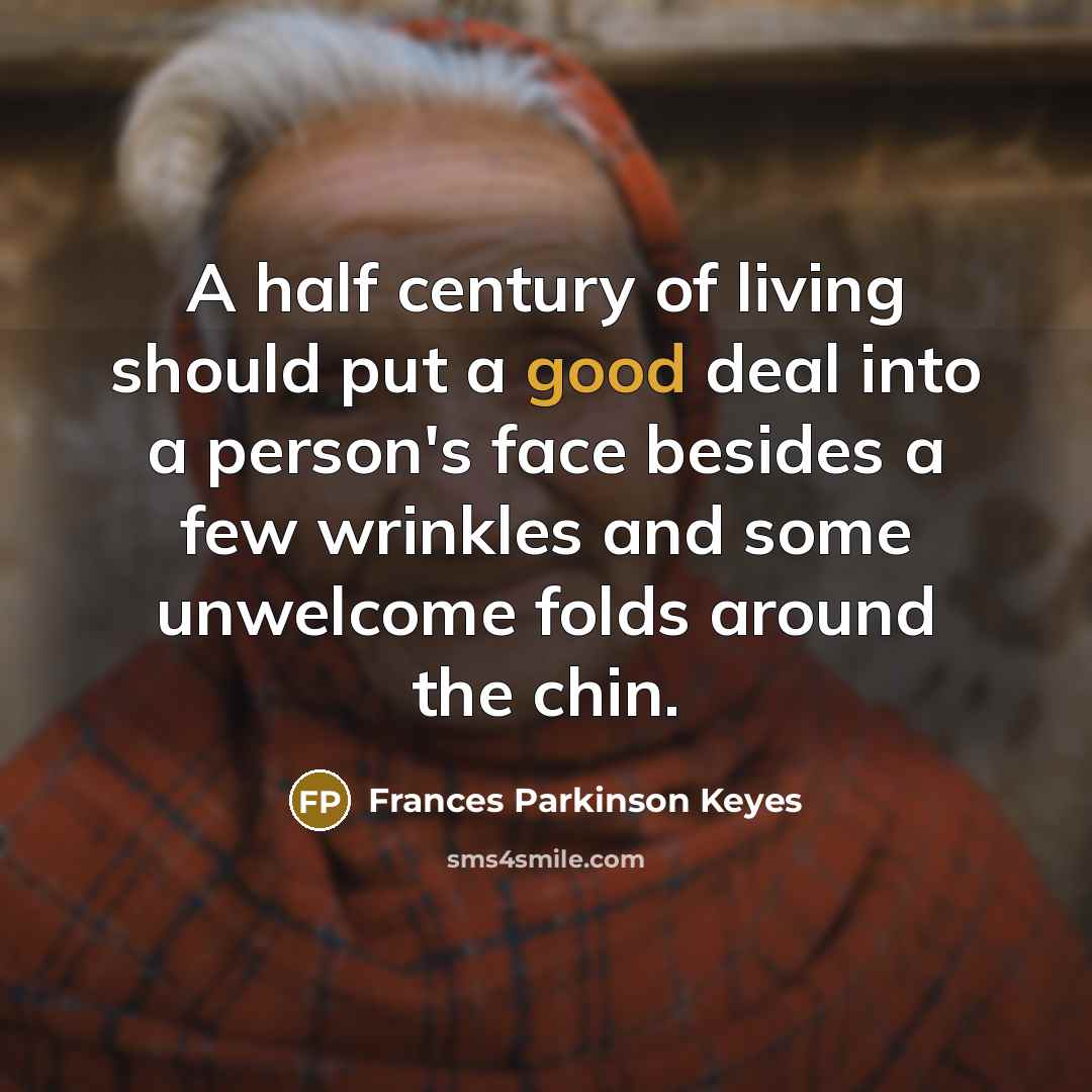“A half century of living should put a good deal…” quote by Frances Parkinson Keyes