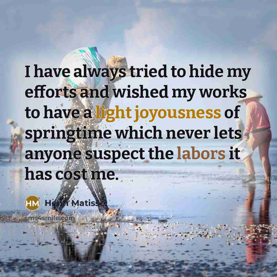 “I have always tried to hide my efforts and wished…” quote by Henri Matisse