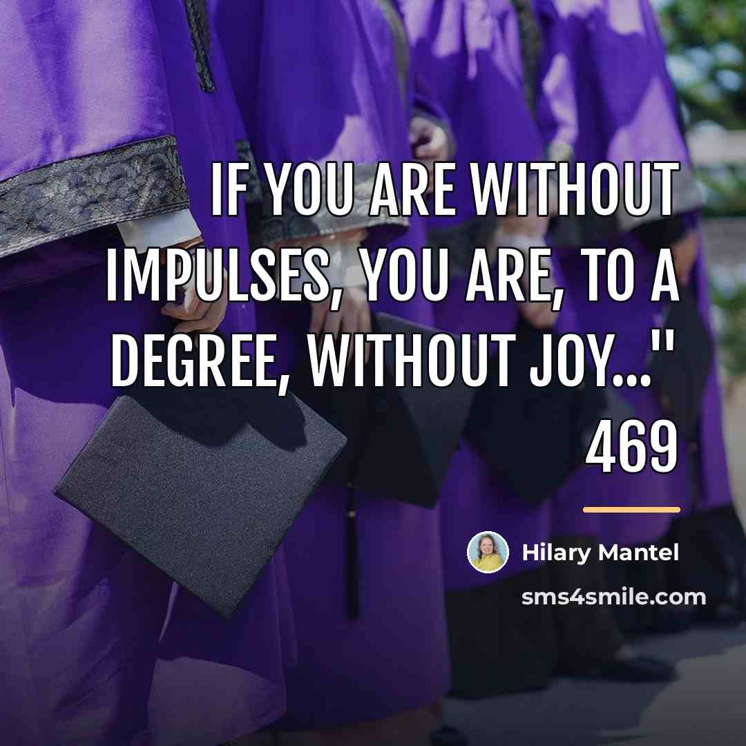 “If you are without impulses, you are, to a degree,…” quote by Hilary Mantel