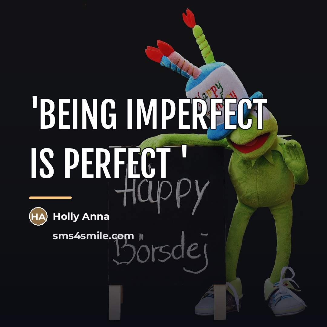 “'Being imperfect is perfect '…” quote by Holly Anna