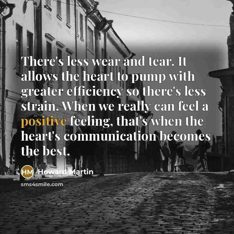 “There's less wear and tear. It allows the heart to…” quote by Howard Martin