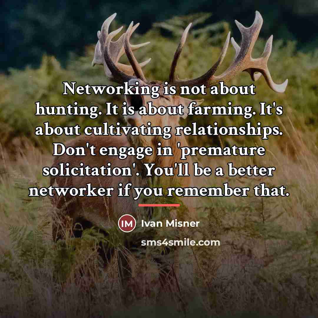 “Networking is not about hunting. It is about farming. It's…” quote by Ivan Misner