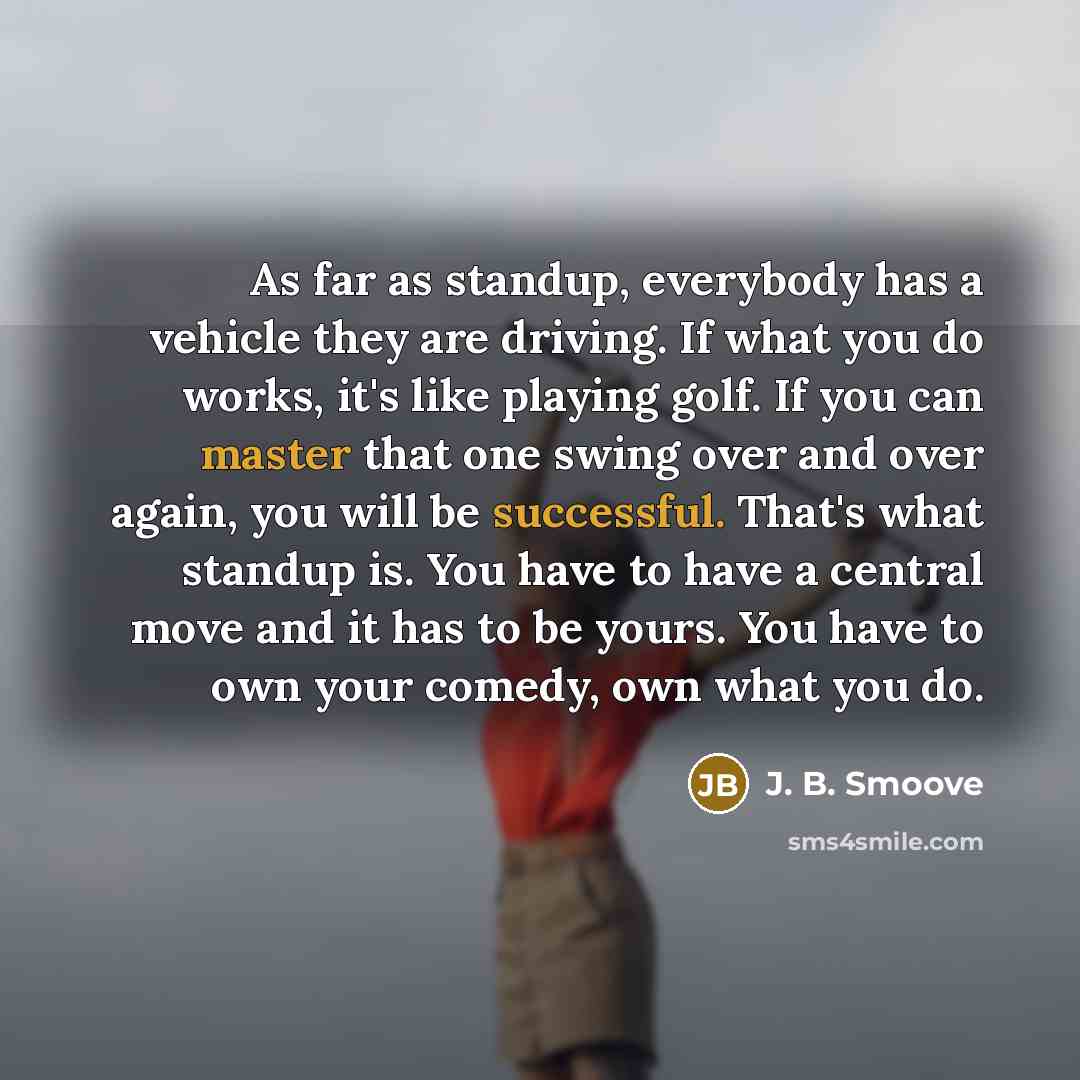 “As far as standup, everybody has a vehicle they are…” quote by J. B. Smoove