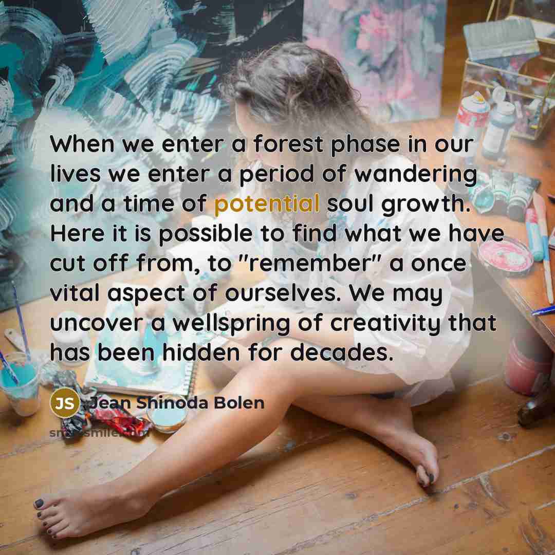 “When we enter a forest phase in our lives we…” quote by Jean Shinoda Bolen