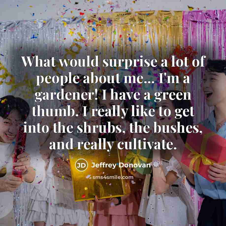 “What would surprise a lot of people about me... I'm…” quote by Jeffrey Donovan