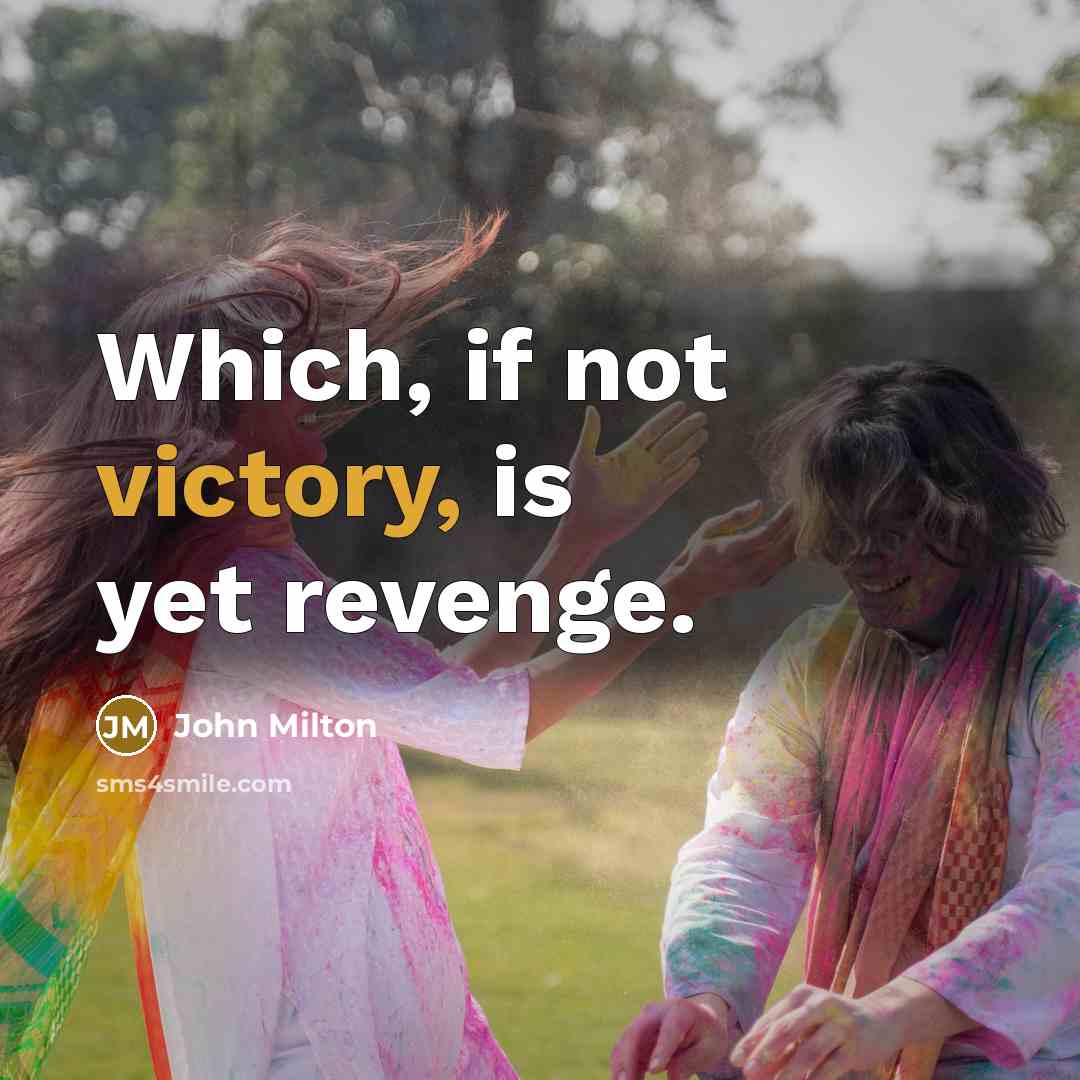 “Which, if not victory, is yet revenge.…” quote by John Milton