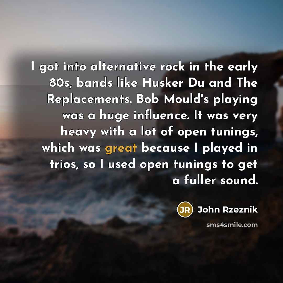 “I got into alternative rock in the early 80s, bands…” quote by John Rzeznik