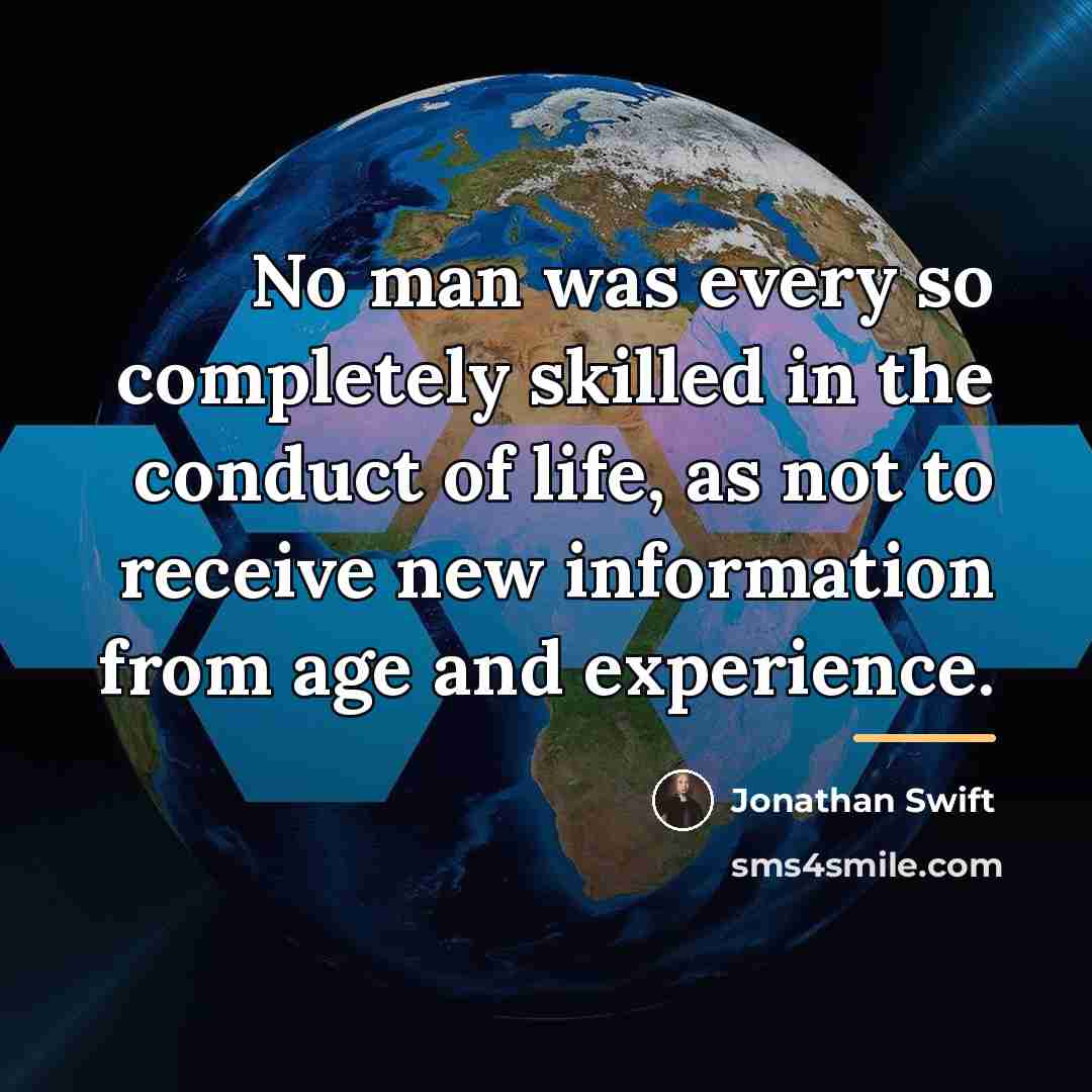 “No man was every so completely skilled in the conduct…” quote by Jonathan Swift