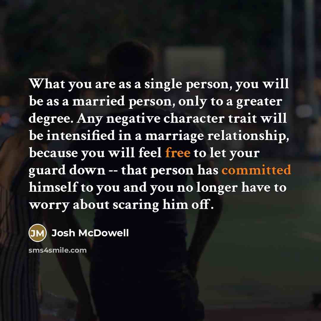“What you are as a single person, you will be…” quote by Josh McDowell