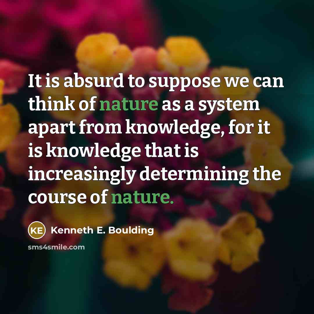 “It is absurd to suppose we can think of nature…” quote by Kenneth E. Boulding