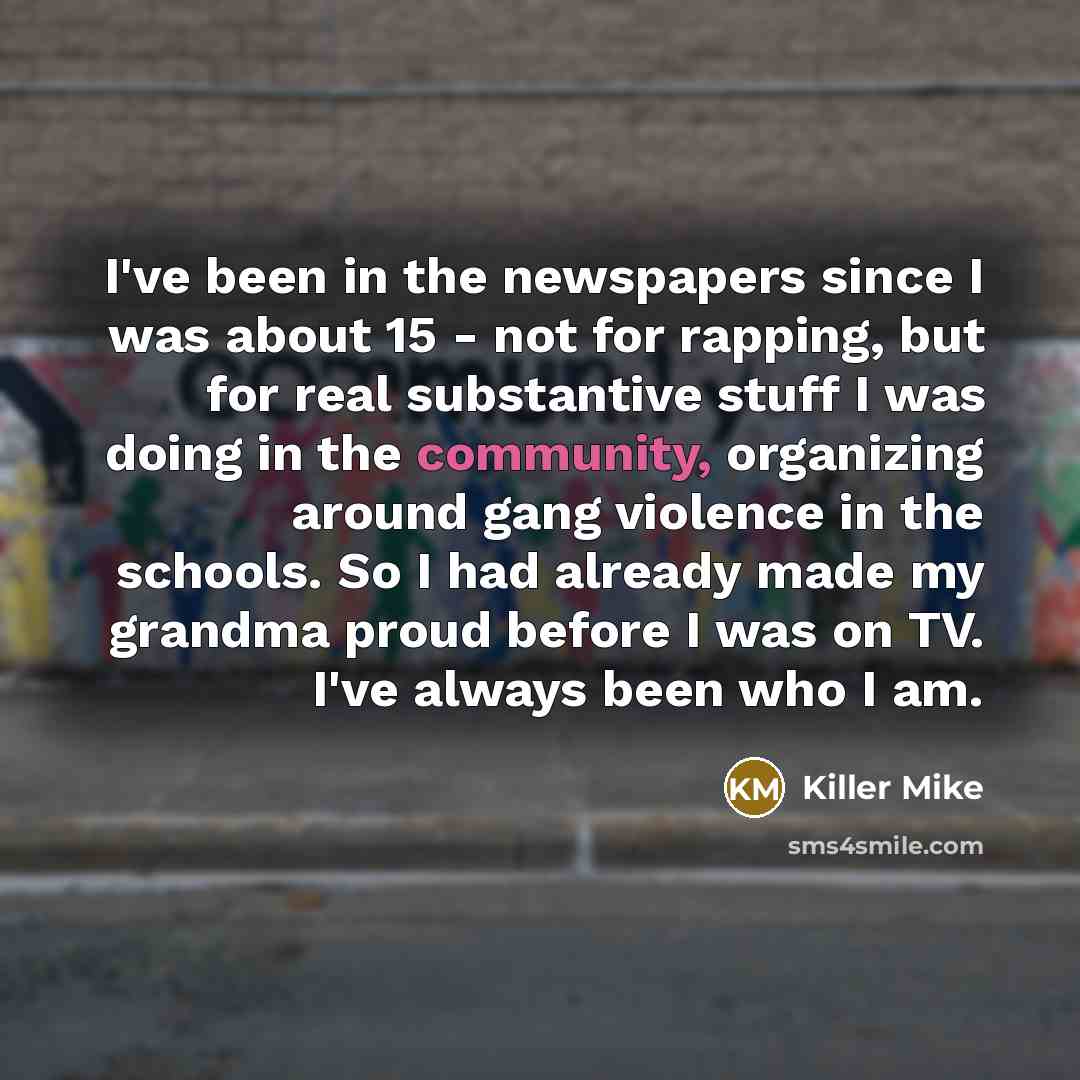 “I've been in the newspapers since I was about 15…” quote by Killer Mike