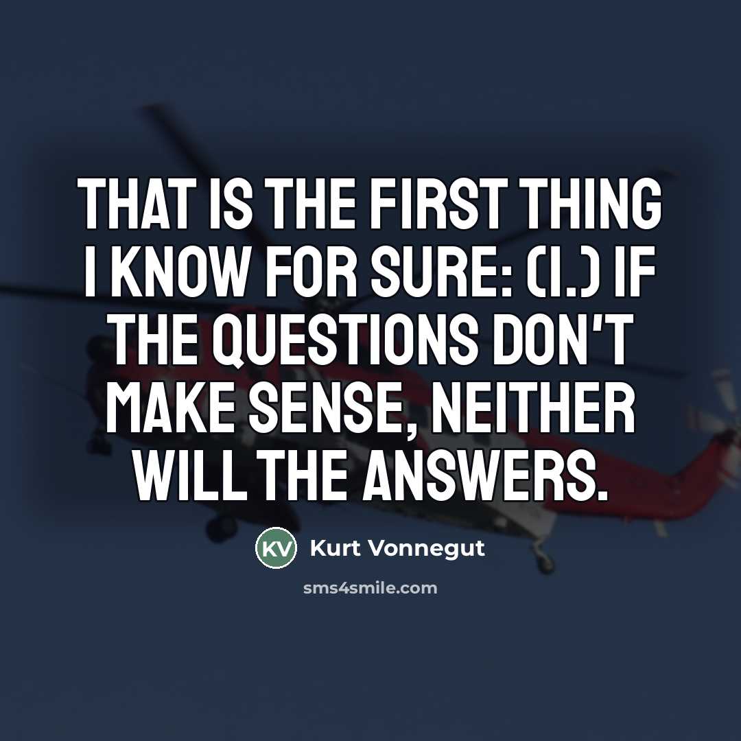 “That is the first thing I know for sure: (1.)…” quote by Kurt Vonnegut