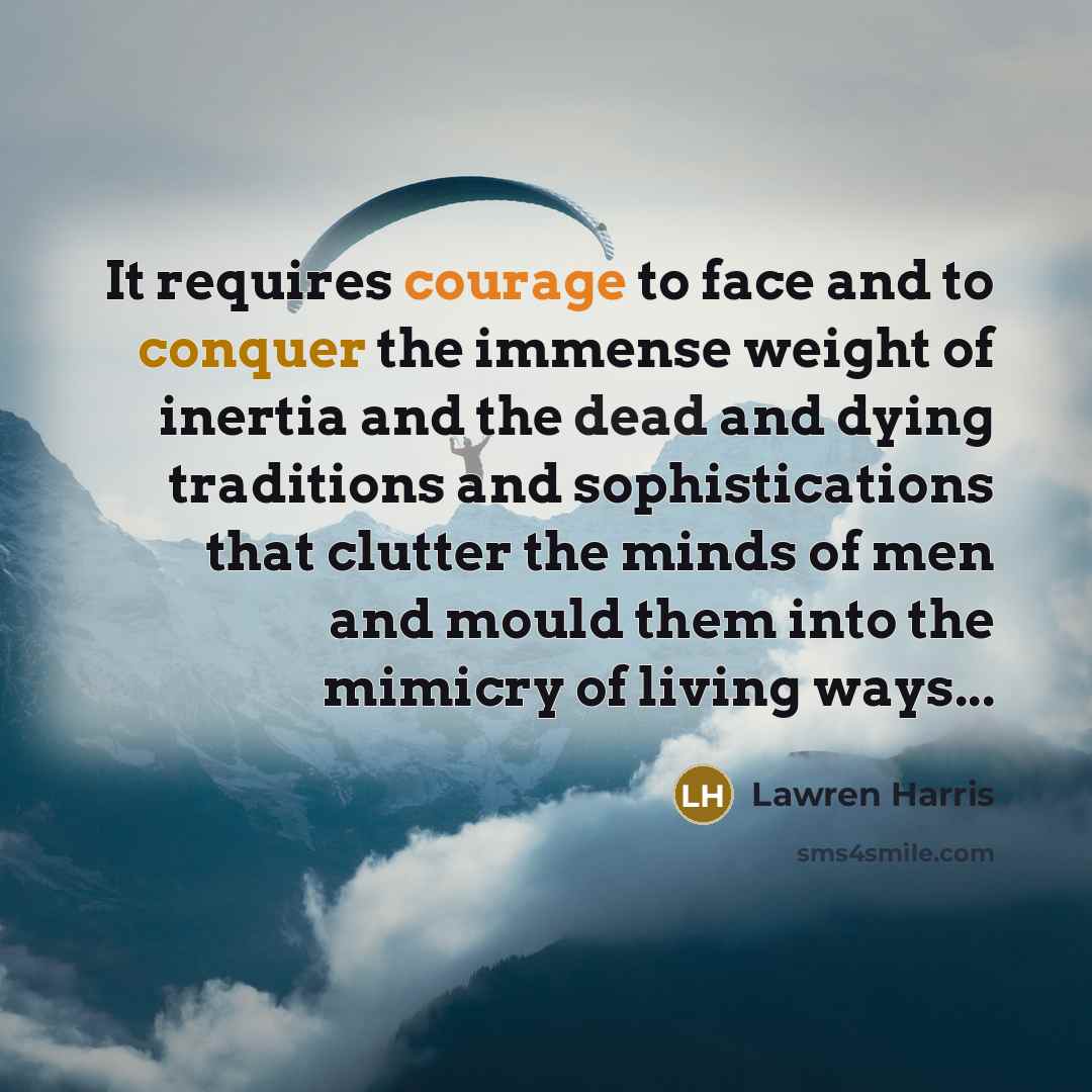 “It requires courage to face and to conquer the immense…” quote by Lawren Harris
