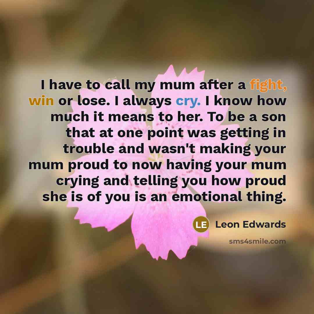 “I have to call my mum after a fight, win…” quote by Leon Edwards