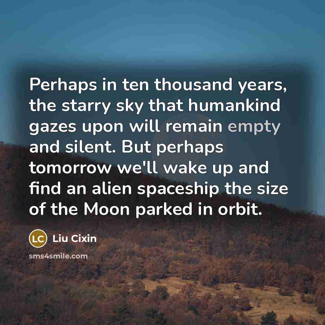 “Perhaps in ten thousand years, the starry sky that humankind…” quote by Liu Cixin