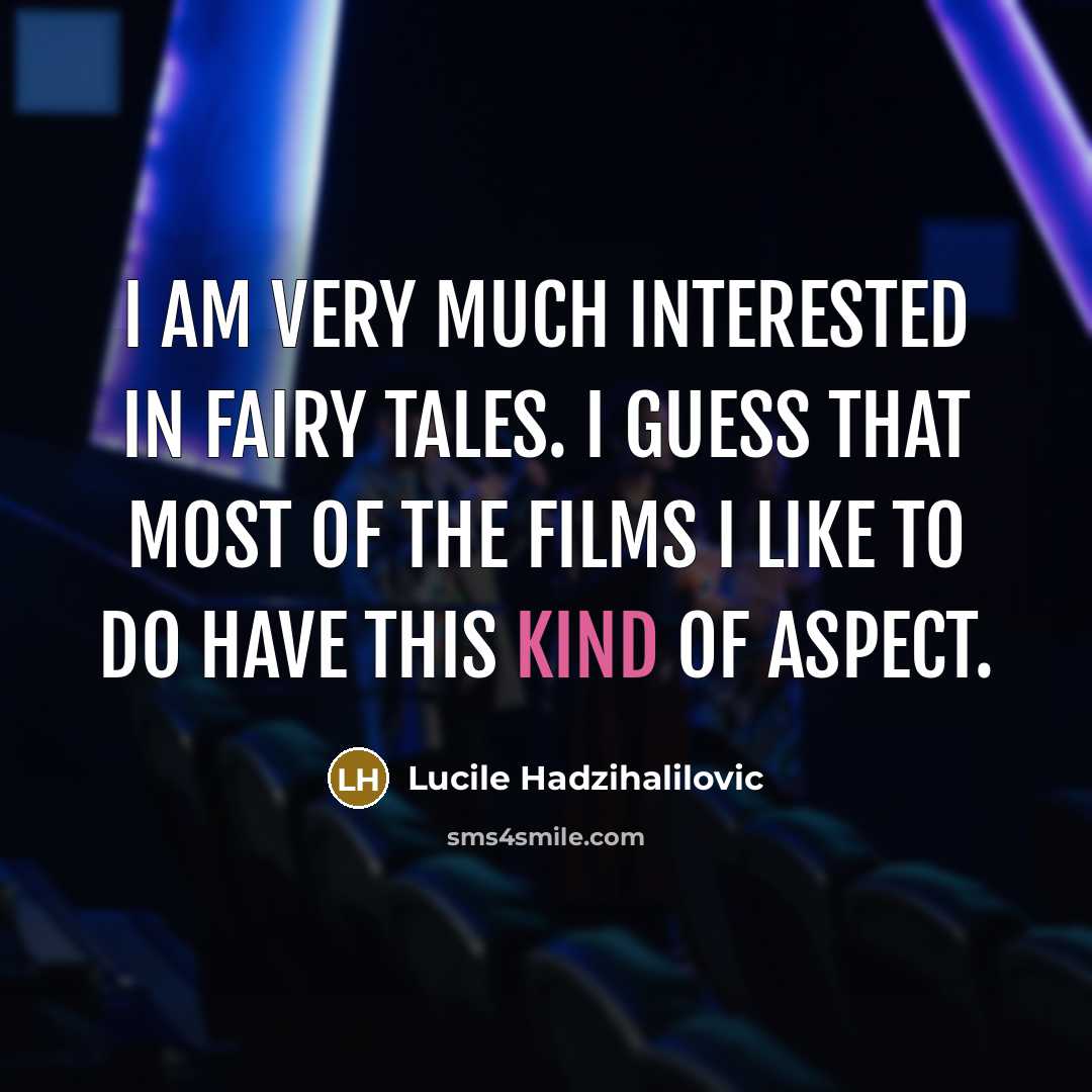 “I am very much interested in fairy tales. I guess…” quote by Lucile Hadzihalilovic