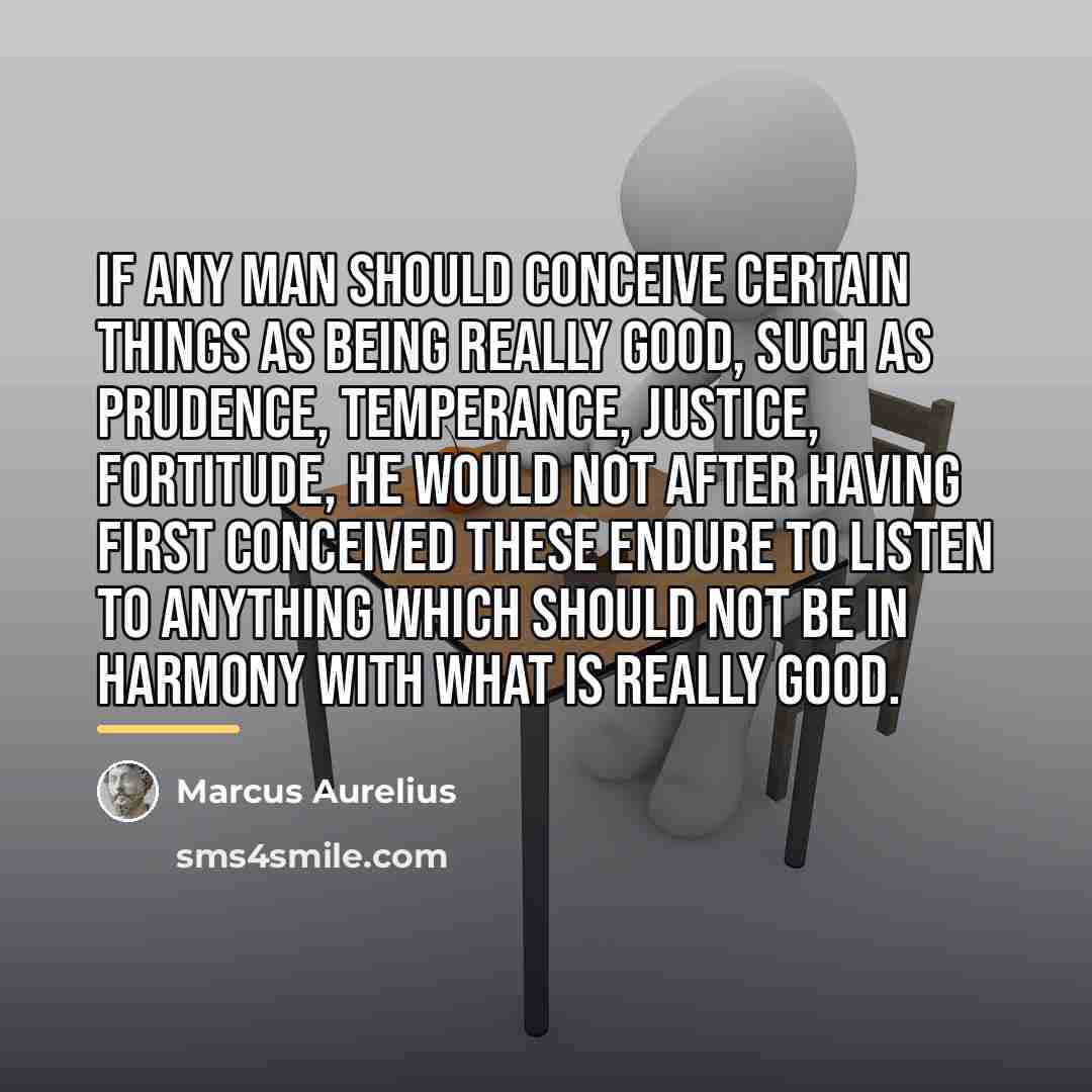 “If any man should conceive certain things as being really…” quote by Marcus Aurelius