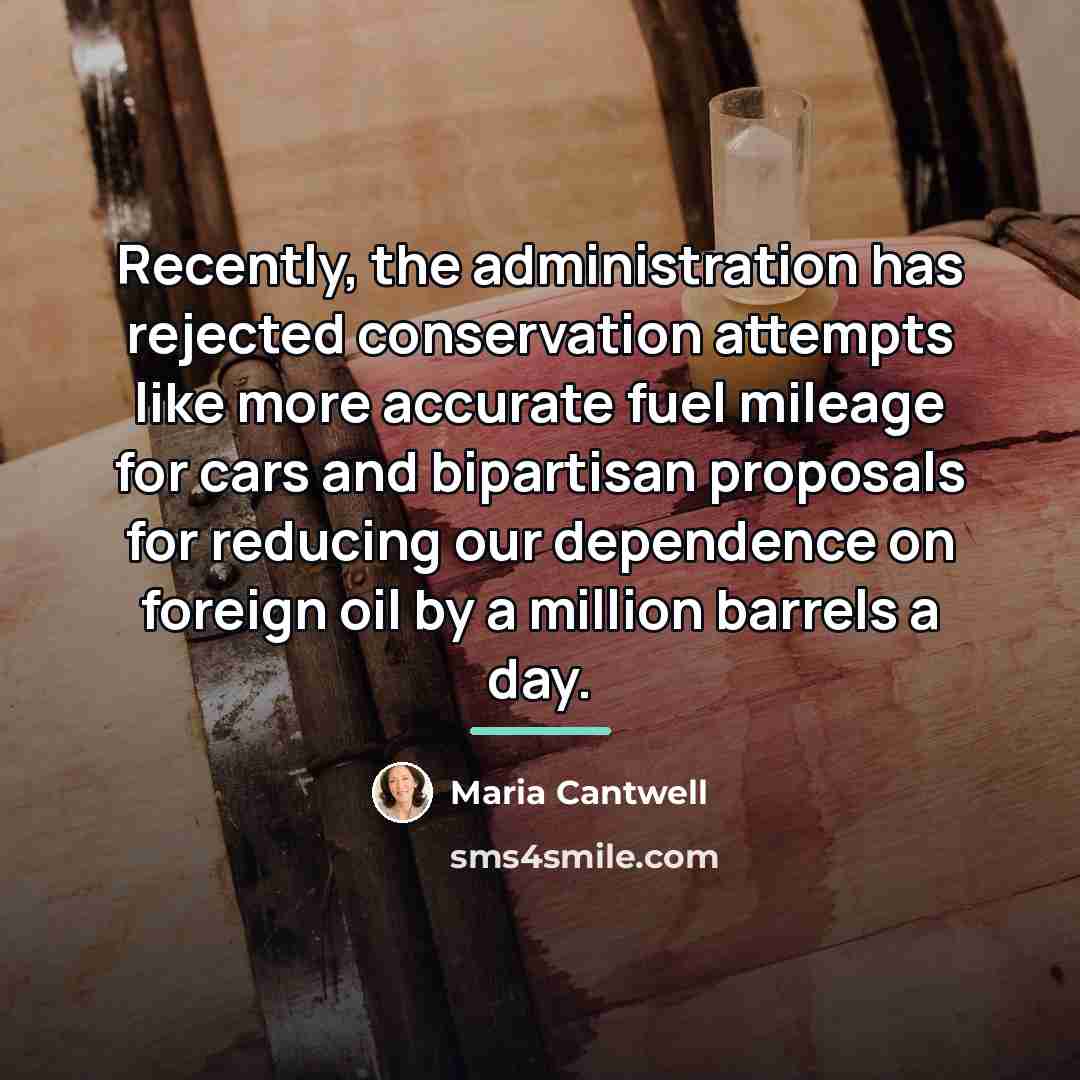 “Recently, the administration has rejected conservation attempts like more accurate…” quote by Maria Cantwell