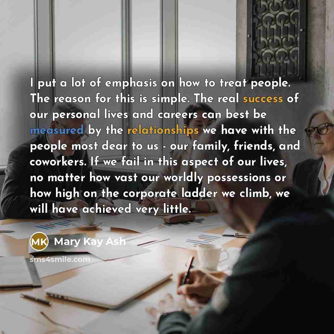 “I put a lot of emphasis on how to treat…” quote by Mary Kay Ash