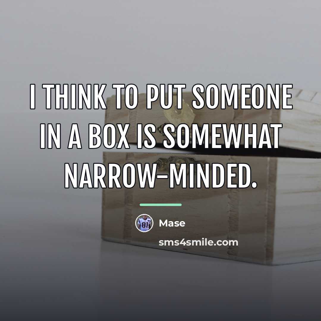 “I think to put someone in a box is somewhat…” quote by Mase