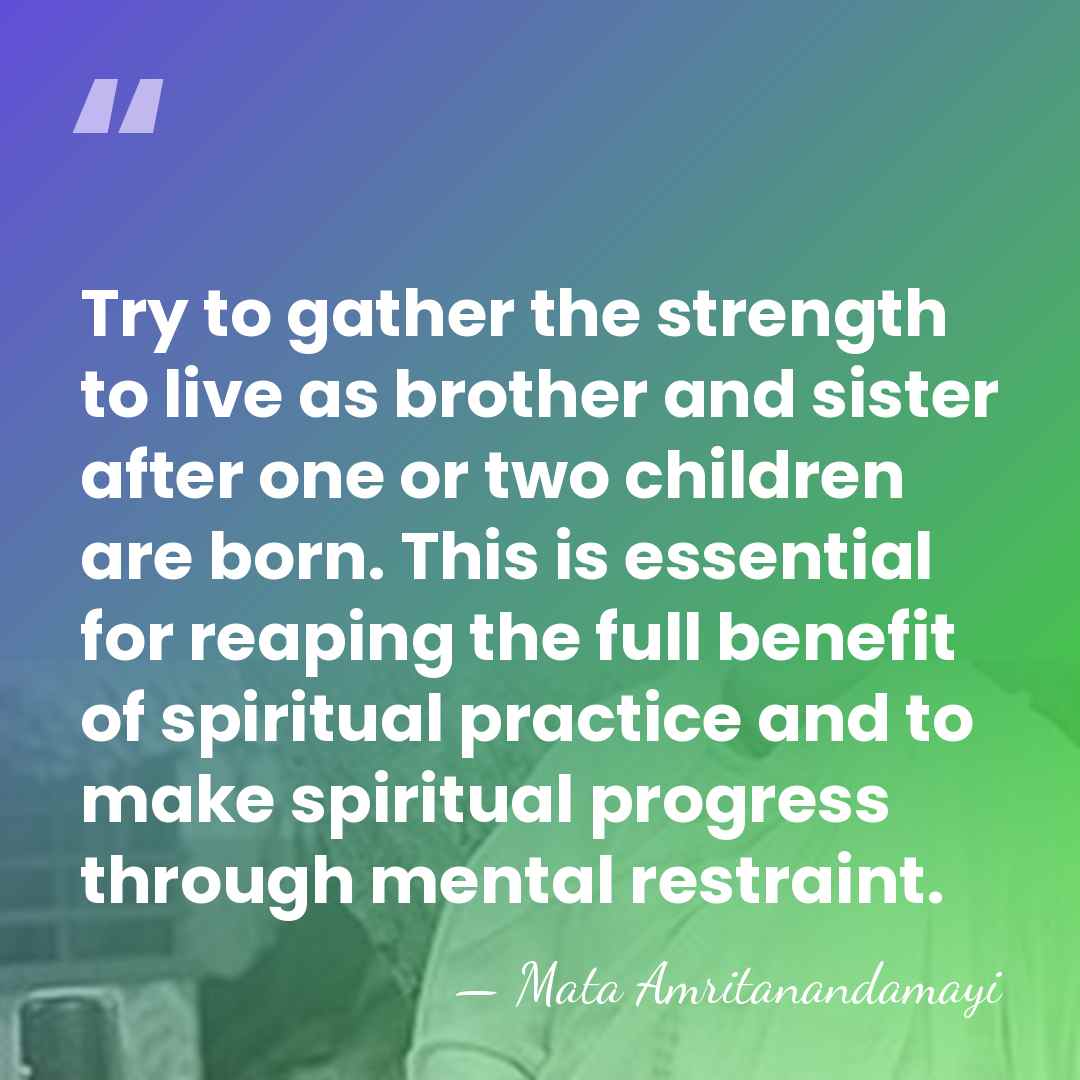 Try to gather the strength to live as brother and sister after&hellip; - Mata Amritanandamayi