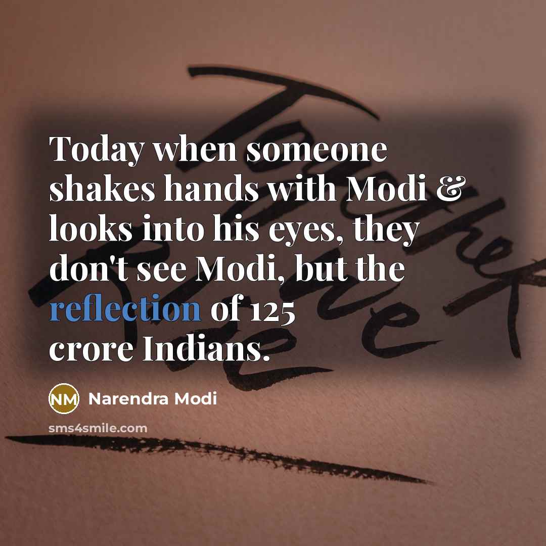 “Today when someone shakes hands with Modi & looks into…” quote by Narendra Modi