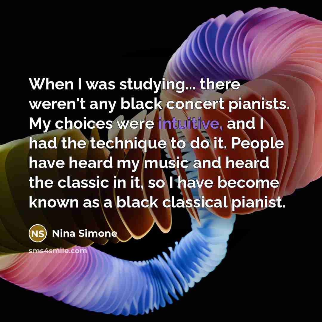 “When I was studying... there weren't any black concert pianists.…” quote by Nina Simone