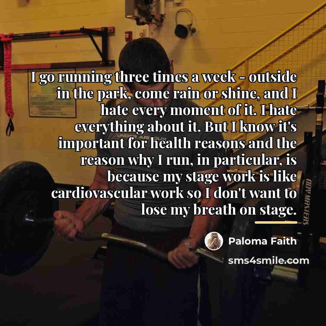 “I go running three times a week - outside in…” quote by Paloma Faith