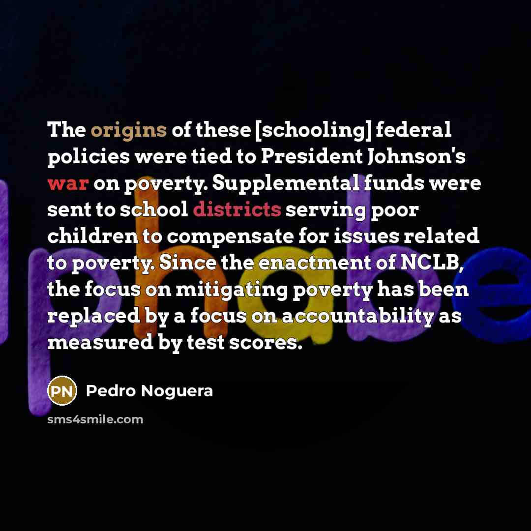 “The origins of these [schooling] federal policies were tied to…” quote by Pedro Noguera
