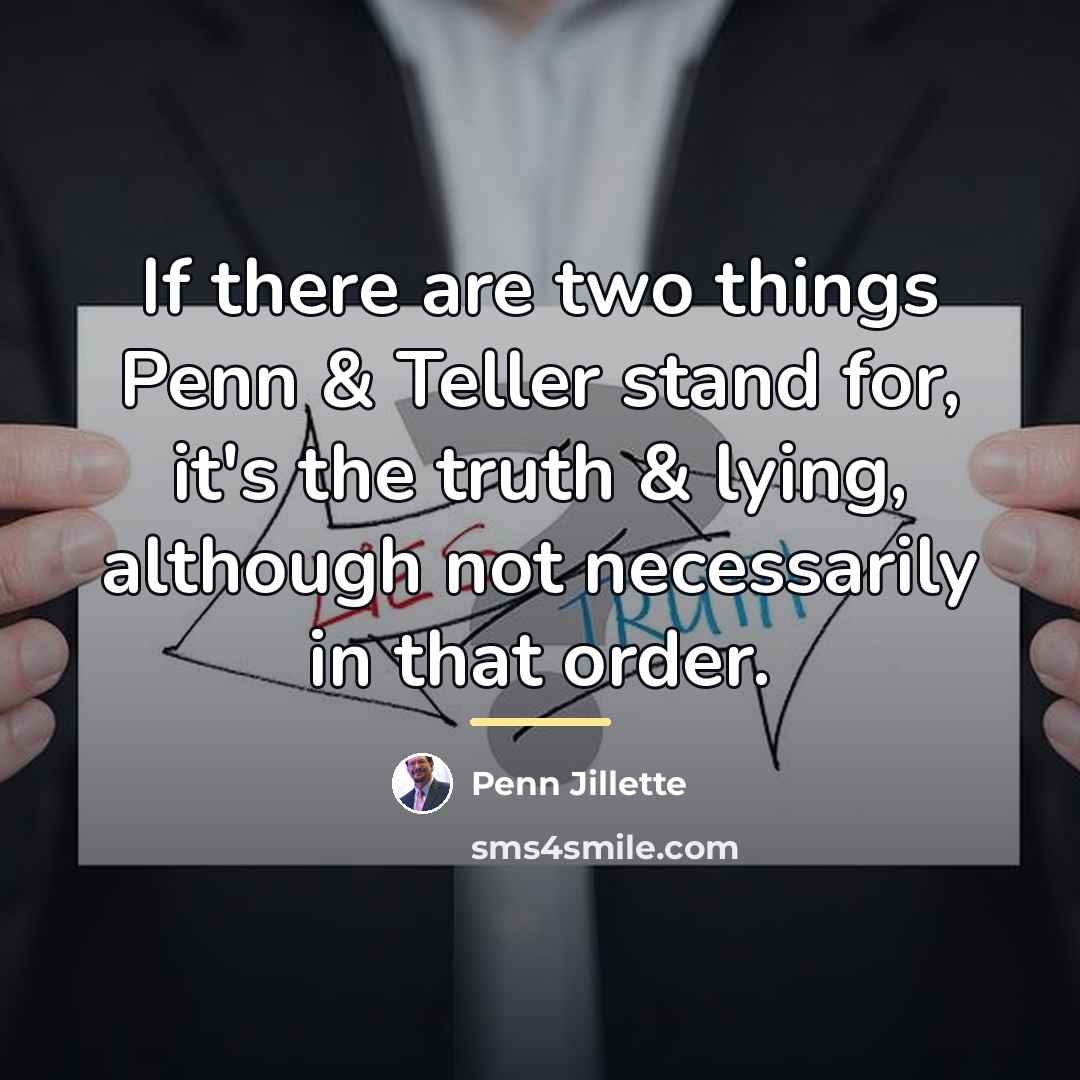 “If there are two things Penn & Teller stand for,…” quote by Penn Jillette