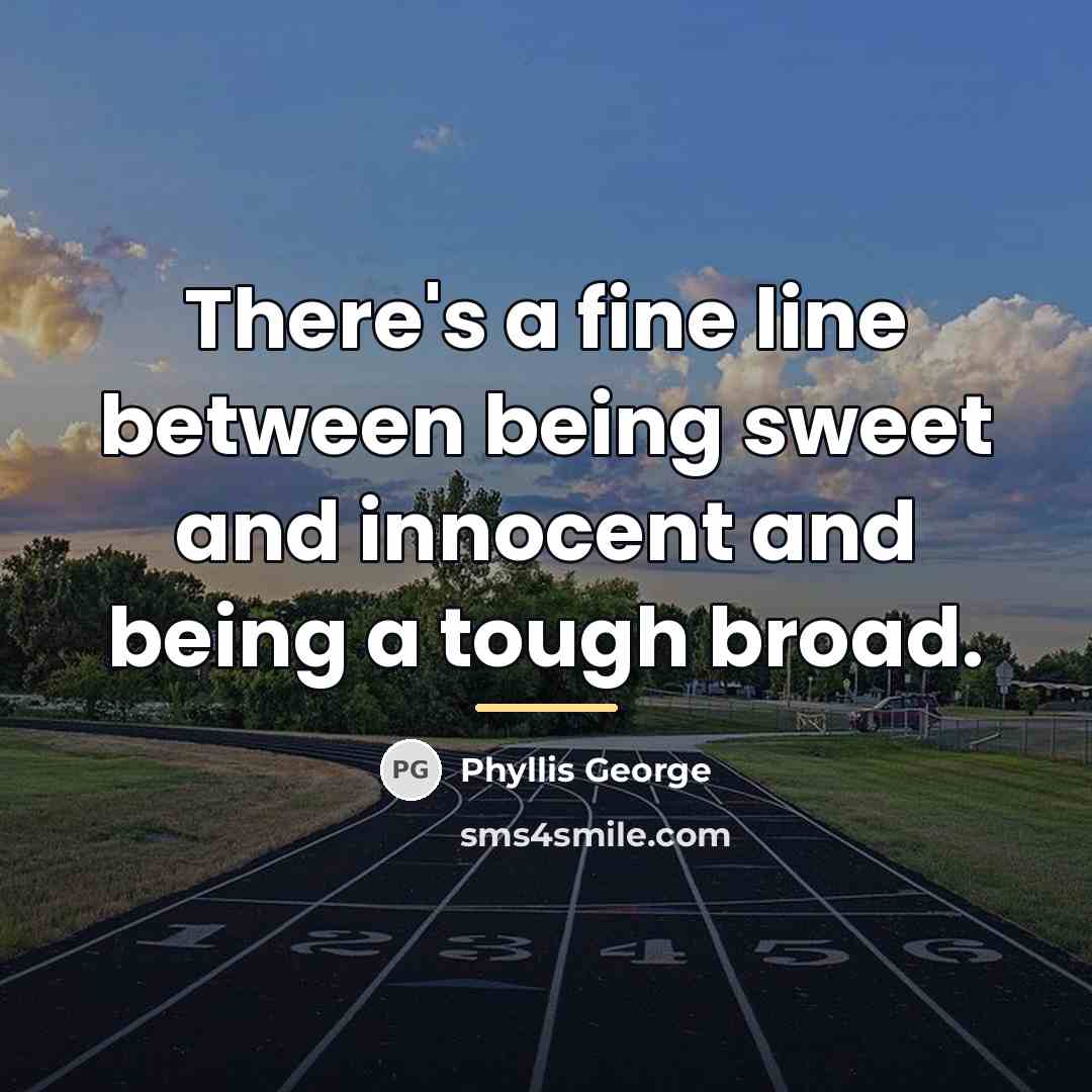 “There's a fine line between being sweet and innocent and…” quote by Phyllis George