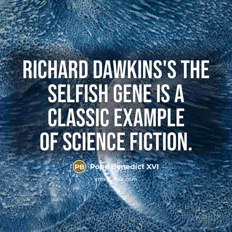 “Richard Dawkins's The Selfish Gene is a classic example of…” quote by Pope Benedict XVI