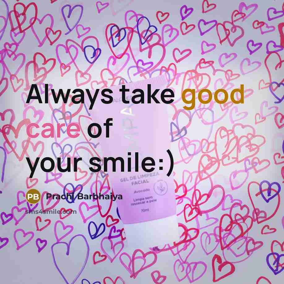 “Always take good care of your smile:)” quote by Prachi Barbhaiya