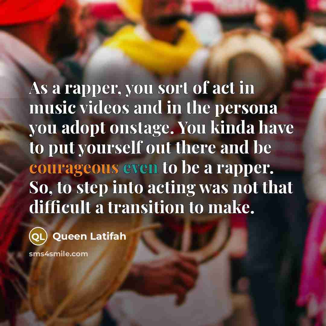 “As a rapper, you sort of act in music videos…” quote by Queen Latifah