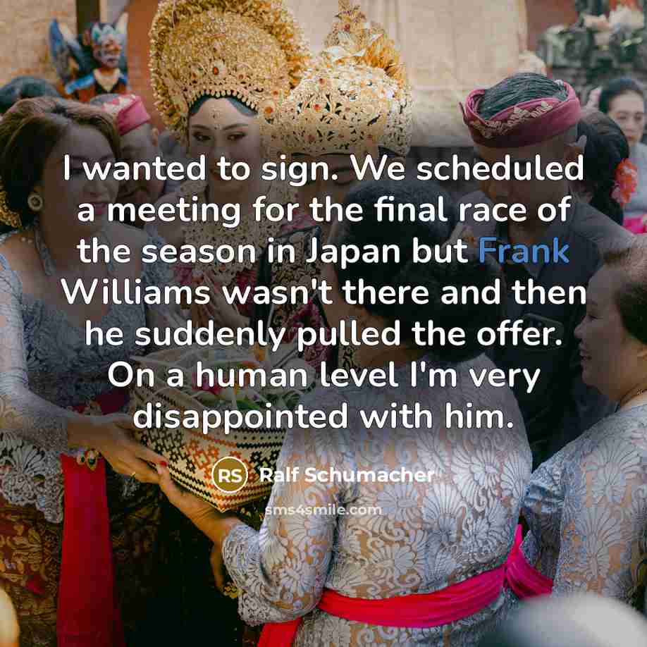 “I wanted to sign. We scheduled a meeting for the…” quote by Ralf Schumacher