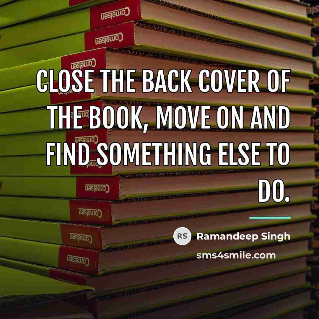 “Close the back cover of the book, move on and…” quote by Ramandeep Singh