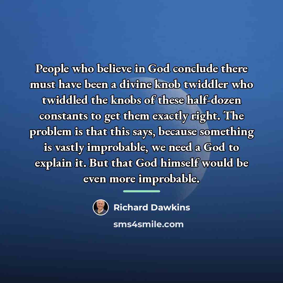 “People who believe in God conclude there must have been…” quote by Richard Dawkins